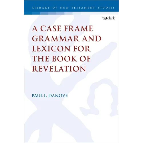 A Case Frame Grammar and Lexicon for the Book of Revelation - Paperback