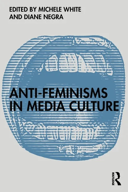 Anti-Feminisms in Media Culture - Paperback