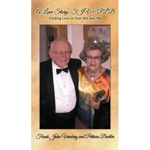 A Love Story: FJV & PLB: Finding Love in Your 80s and 90s - Hardcover