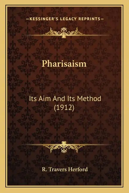 Pharisaism: Its Aim and Its Method (1912) - Paperback