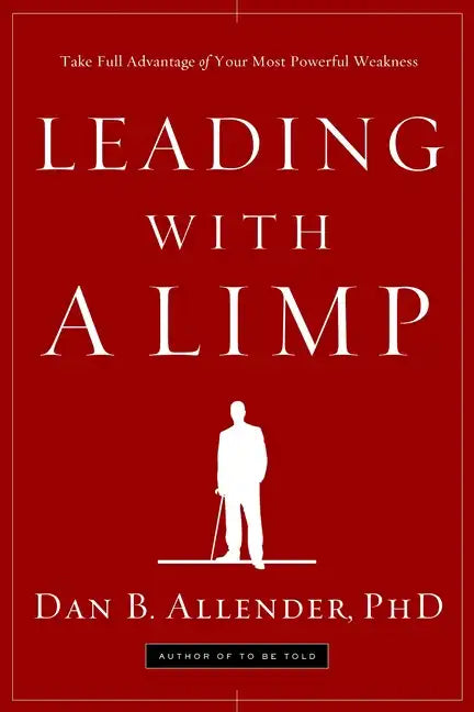 Leading with a Limp: Take Full Advantage of Your Most Powerful Weakness - Paperback