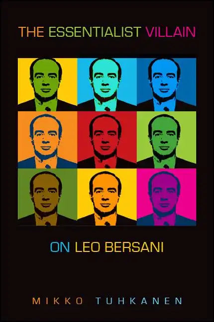 The Essentialist Villain: On Leo Bersani - Paperback