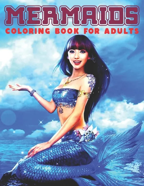 Mermaids Coloring Book For Adults: Beautiful Fantasy Coloring Pages Of Mermaid Designs To Color For Adult Relaxation - Paperback