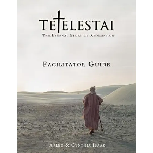 Tetelestai Facilitator Guide: The auxiliary Facilitator Guide to accompany the Tetelestai video series. - Paperback