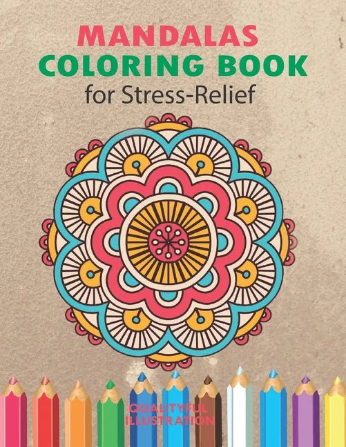 Mandalas Coloring Book for Stress Relief: An Adults Coloring Book for Relaxation - Paperback