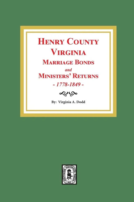 Henry County, Virginia Marriage Bonds and Ministers' Returns, 1778-1849 - Paperback