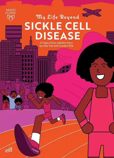 My Life Beyond Sickle Cell Disease: A Mayo Clinic Patient Story - Hardcover