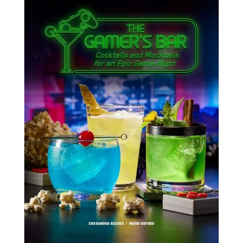 The Gamer's Bar: Cocktails and Mocktails for an Epic Game Night - Hardcover