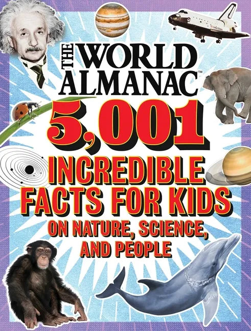 The World Almanac 5,001 Incredible Facts for Kids on Nature, Science, and People - Hardcover
