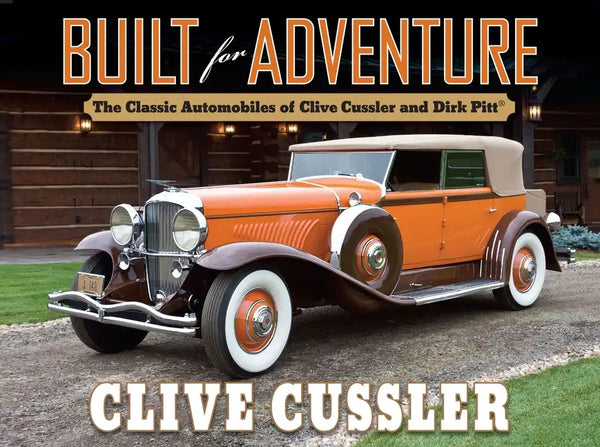 Built for Adventure: The Classic Automobiles of Clive Cussler and Dirk Pitt - Hardcover