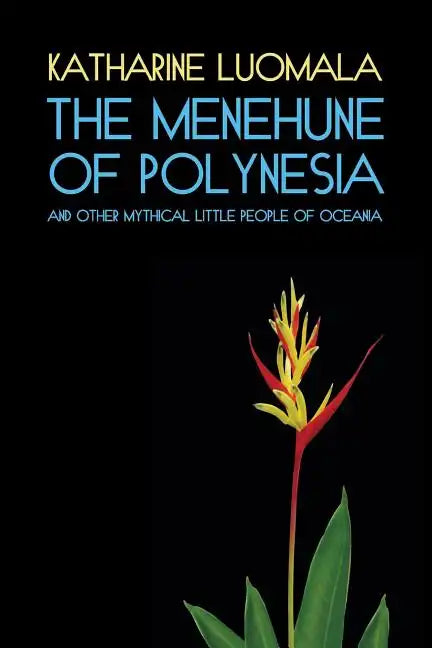 The Menehune of Polynesia and Other Mythical Little People of Oceania (Facsimile Reprint) - Paperback