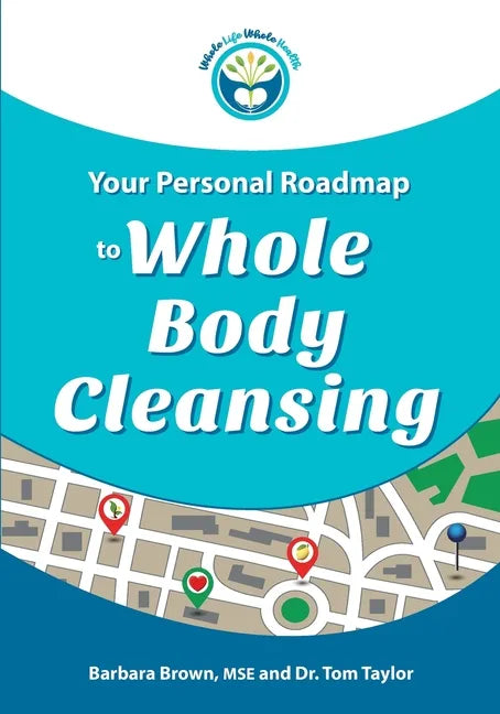 Your Personal Roadmap to Whole Body Cleansing - Paperback