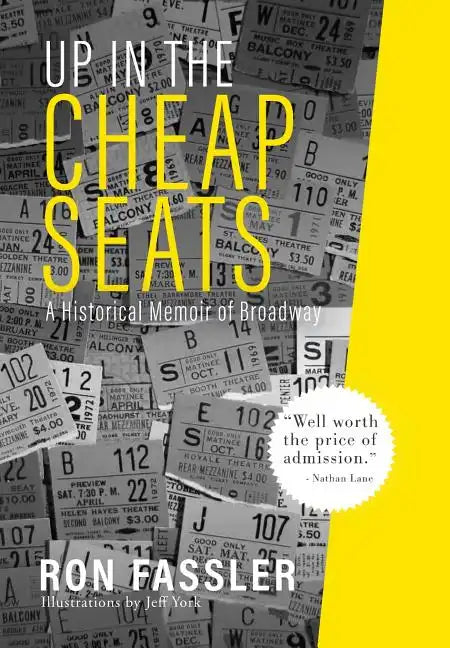Up in the Cheap Seats: A Historical Memoir of Broadway - Hardcover