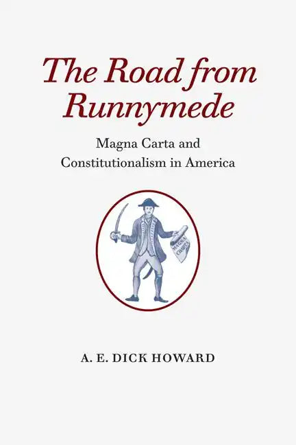 The Road from Runnymede: Magna Carta and Constitutionalism in America - Paperback