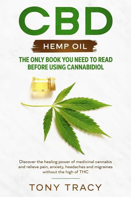 CBD Hemp Oil: The only book you need to read before using cannabidiol: Discover the healing power of medicinal cannabis and relieve - Paperback