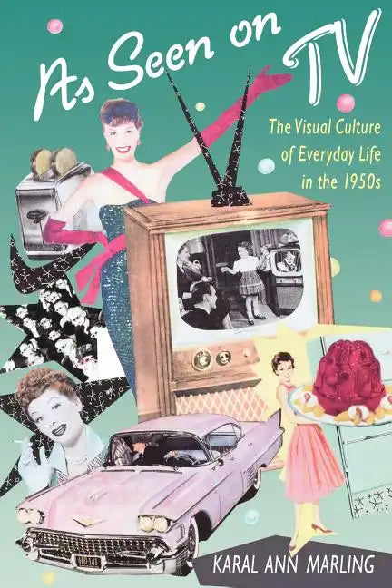 As Seen on TV: The Visual Culture of Everyday Life in the 1950s - Paperback