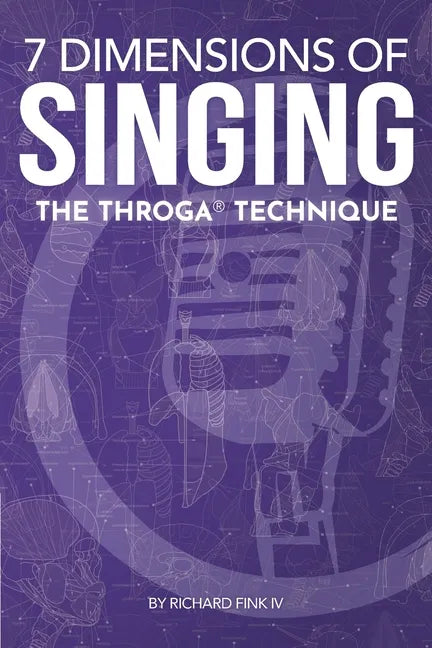 7 Dimensions of Singing: The Throga Technique - Paperback