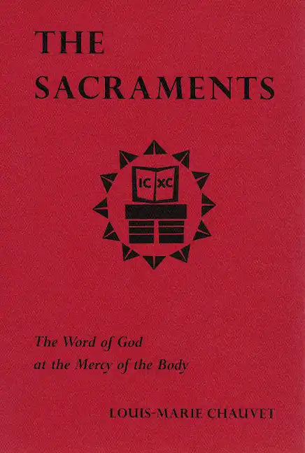 The Sacraments: The Word of God at the Mercy of the Body - Paperback