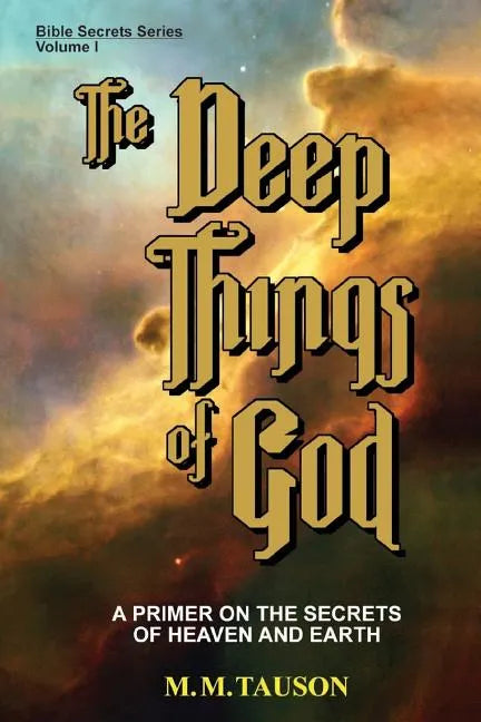 The Deep Things of God: A Primer on the Secrets of Heaven and Earth - Paperback