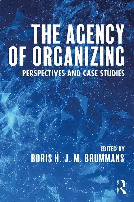 The Agency of Organizing: Perspectives and Case Studies - Paperback