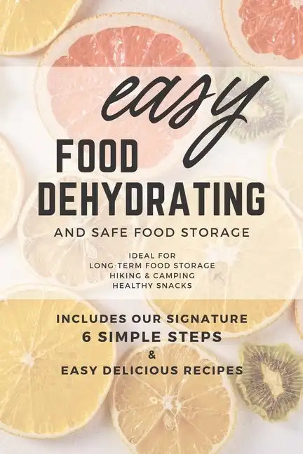 Easy Food Dehydrating and Safe Food Storage - Paperback