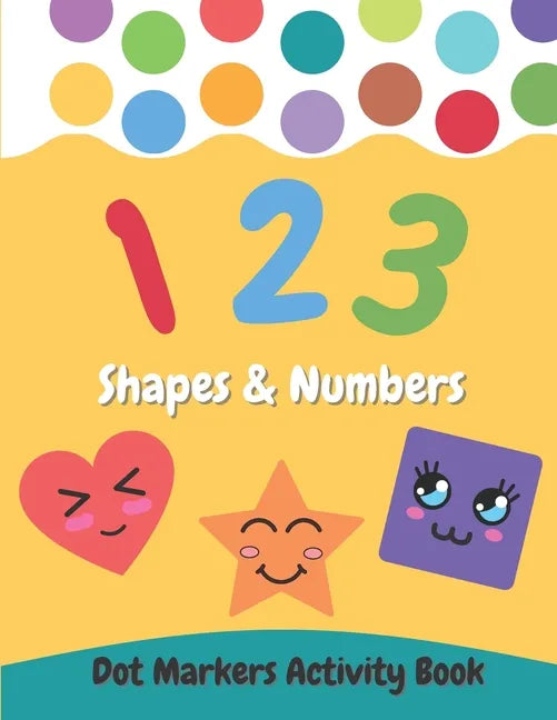 Dot Markers Activity Book Shapes and Numbers: For Kids - Do a Dot Coloring Book for Preschool, Toddlers, Kindergarten Ages 2-4 4-8 - Easy Guided Big D - Paperback