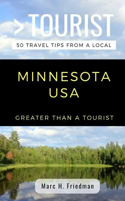 Greater Than a Tourist- Minnesota USA: 50 Travel Tips from a Local - Paperback