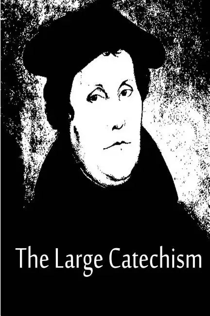 The Large Catechism - Paperback