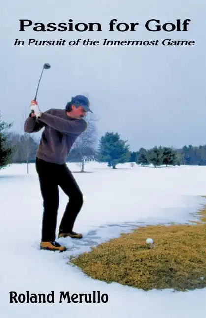 Passion for Golf: In Pursuit of the Innermost Game - Paperback