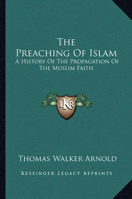 The Preaching Of Islam: A History Of The Propagation Of The Muslim Faith - Paperback