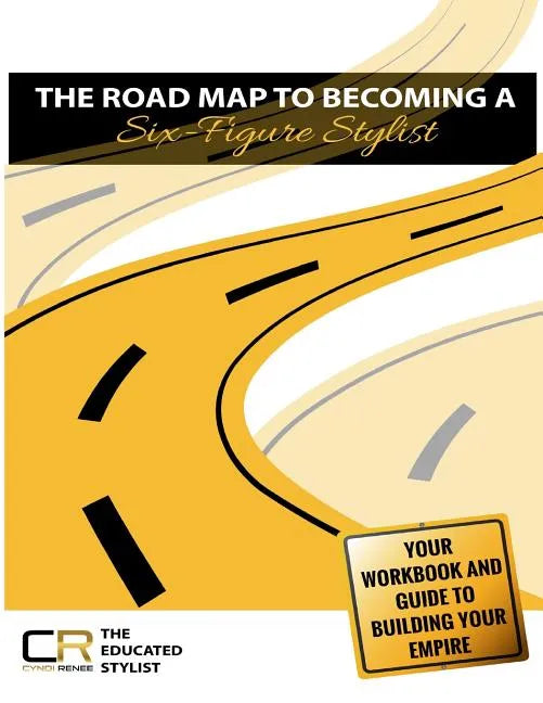 The Road Map to Becoming a Six-Figure Stylist - Paperback
