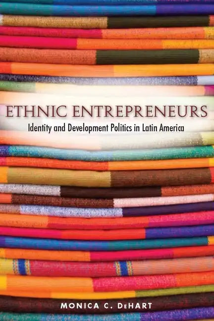Ethnic Entrepreneurs: Identity and Development Politics in Latin America - Paperback