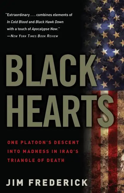 Black Hearts: One Platoon's Descent Into Madness in Iraq's Triangle of Death - Paperback
