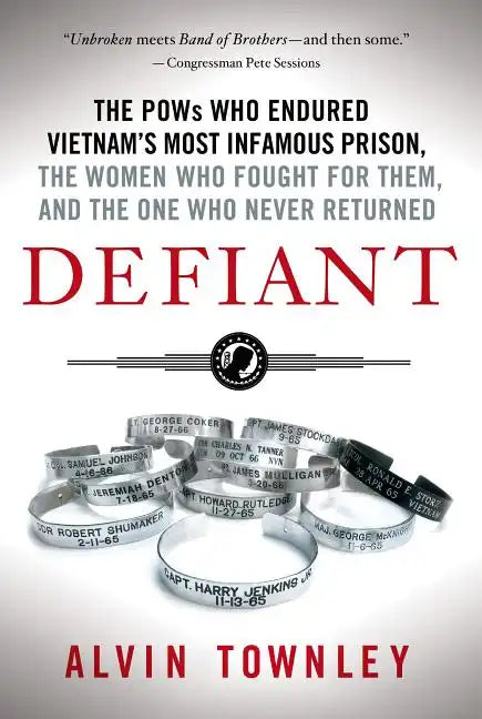Defiant: The POWs Who Endured Vietnam's Most Infamous Prison, the - Paperback