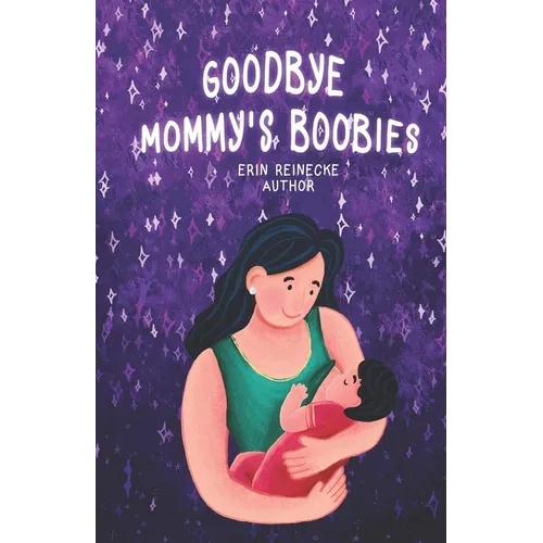 Goodbye Mommy's Boobies: A nursing lullaby - Paperback