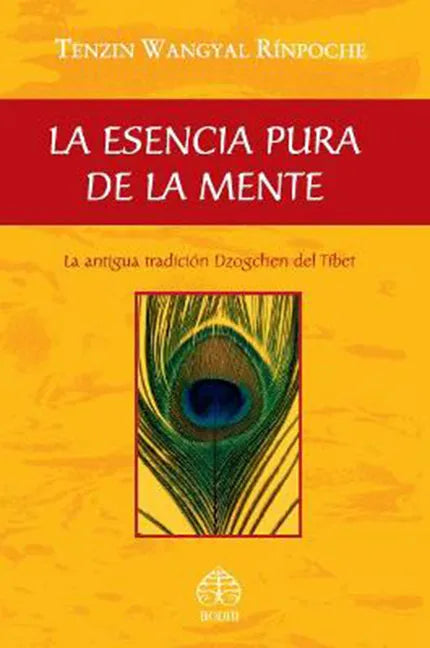 La Esencia Pura de la Mente: La Antigua Tradición Dzogchen del Tíbet - Paperback