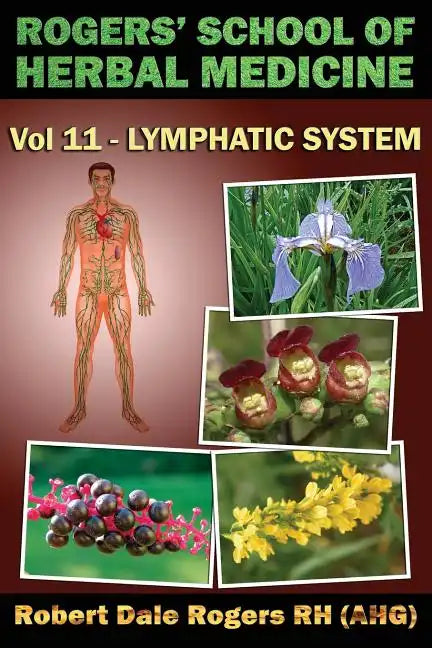 Rogers' School of Herbal Medicine Volume Eleven: Lymphatic System - Paperback