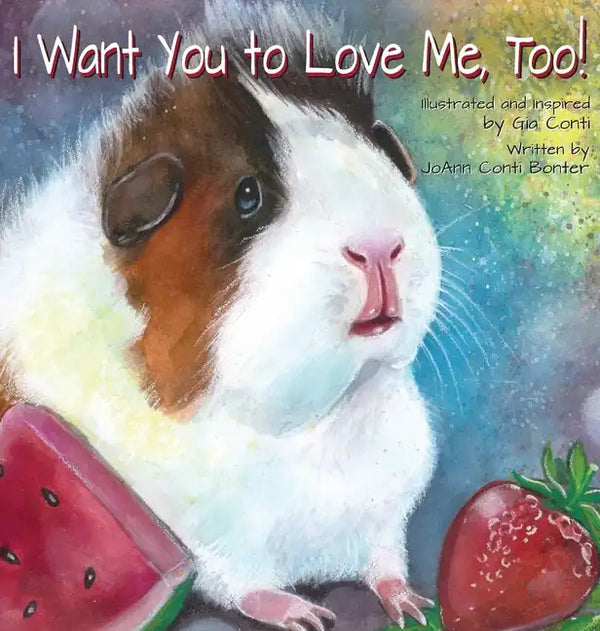 I Want You to Love Me, Too! - Hardcover