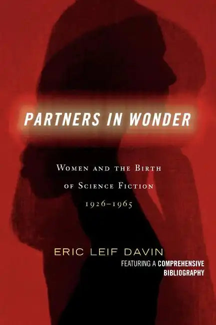 Partners in Wonder: Women and the Birth of Science Fiction, 1926-1965 - Paperback