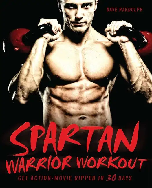 Spartan Warrior Workout: Get Action Movie Ripped in 30 Days - Paperback