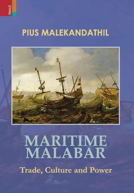 Maritime Malabar: Trade, Culture and Power - Hardcover