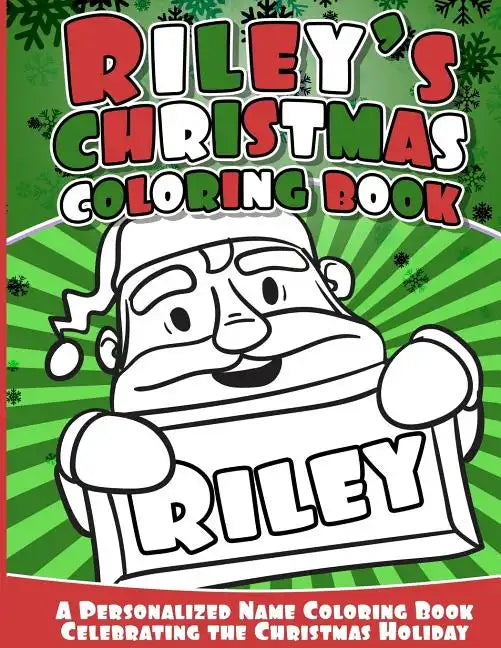 Riley's Christmas Coloring Book: A Personalized Name Coloring Book Celebrating the Christmas Holiday - Paperback
