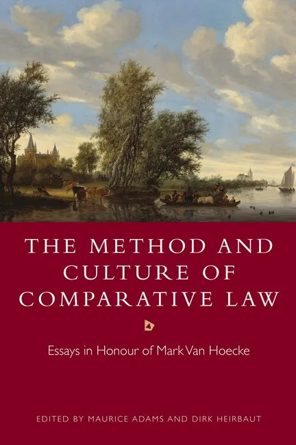 The Method and Culture of Comparative Law: Essays in Honour of Mark Van Hoecke - Paperback