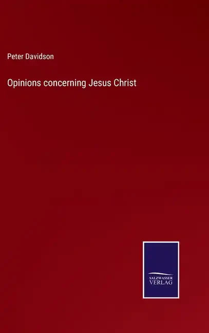 Opinions concerning Jesus Christ - Hardcover