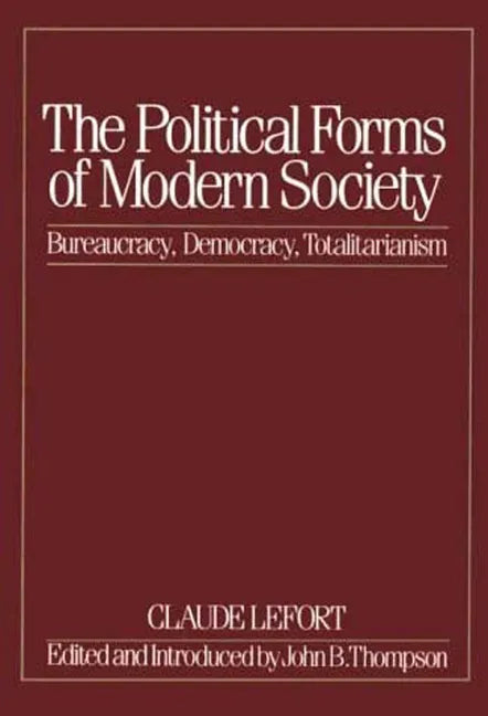 The Political Forms of Modern Society: Bureaucracy, Democracy, Totalitarianism - Paperback