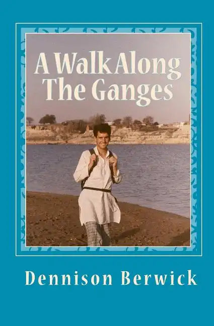 A Walk Along The Ganges: 2000 miles from sea to source - Paperback
