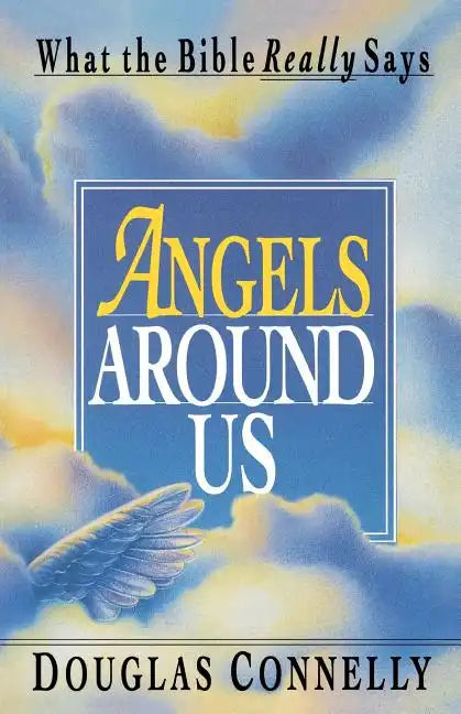 Angels Around Us: What the Bible Really Says - Paperback