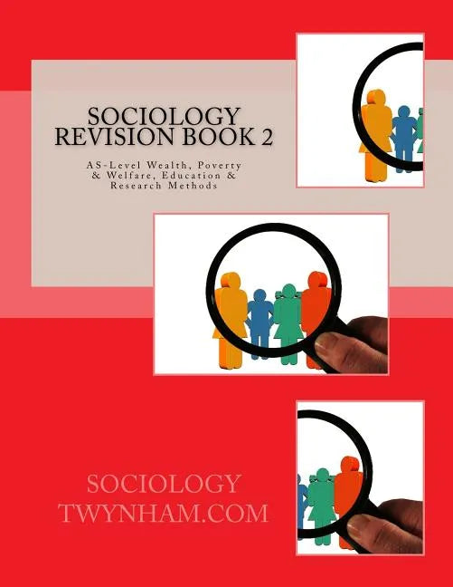 Sociology Revision Book 2: AS-Level Wealth, Poverty & Welfare, Education & Research Methods - Paperback