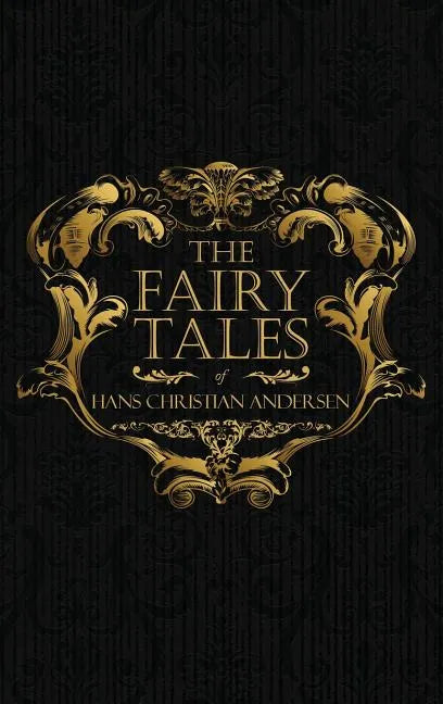 The Fairy Tales of Hans Christian Andersen: Danish Legends and Folk Tales - Hardcover