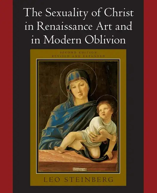 The Sexuality of Christ in Renaissance Art and in Modern Oblivion - Paperback